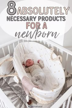 a baby in a crib with the words 8 absolutely necessary necessary products for a newborn