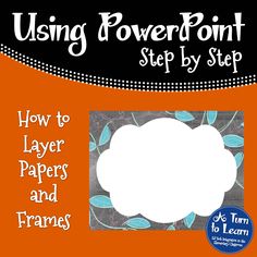 an orange book cover with the title using power point step by step how to layer papers and frames