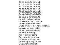 a poem written in black and white on paper with the words to be pure, to be kind