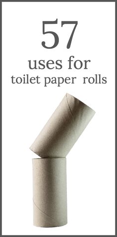 a roll of toilet paper sitting on top of a white wall with the words, 57 uses for toilet paper rolls