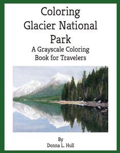 the cover of coloring glacier national park by donna l hull