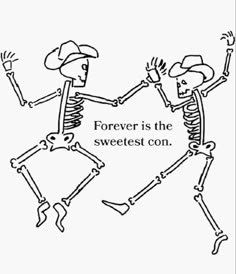 two skeletons dancing together with the words forever is the sweetest con