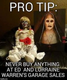 a creepy doll sitting next to a poster that says, pro tip never buy anything at ed and lorainne warnn's garage sales