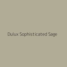 the words dulux sophisticatedized sage are in black and white letters on a gray background