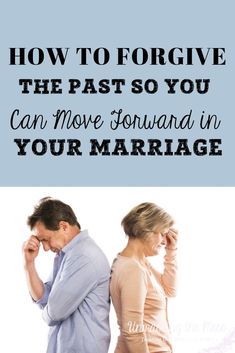 a man and woman standing next to each other with the words how to forget the past so you can move toward in your marriage