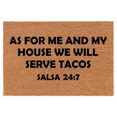 a door mat with the words as for me and my house we will serve tacos