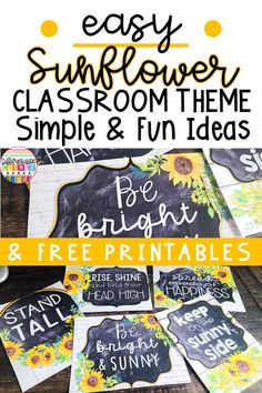 sunflower classroom theme and free printables for the back to school year with text overlay that reads easy sunflower classroom theme, simple & fun