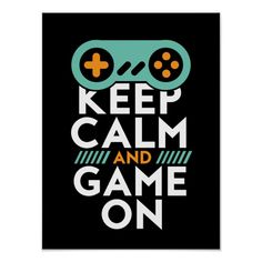 a black poster with the words keep calm and game on in orange, blue, and green