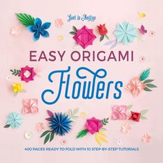 the cover of easy origami flowers