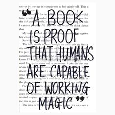 a book is proof that humans are capable of working magic in order to read it