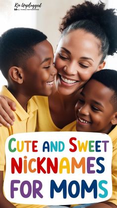 a woman and two children holding a sign that says cute and sweet nicknames for mom