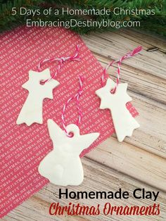 homemade clay christmas ornaments with text overlay that says 5 days of homemade christmas embracingdestyblog com