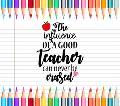 the influence of a good teacher can never be crossed with colored pencils on lined paper