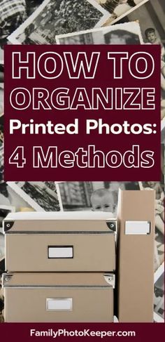 a filing cabinet with the title how to organize printed photos 4 method