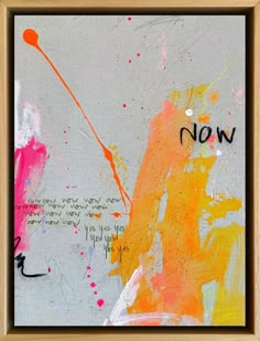 an abstract painting with the word now written on it in black and orange ink,