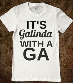 it's galinda with a ga t - shirt