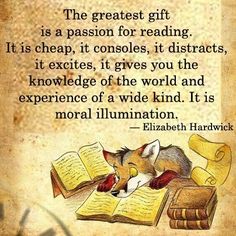 a quote from elizabeth hawk about reading the book, it is a person for reading its cheap, it controls, it distracts, it gives you the knowledge of the world and experience of a wide kind