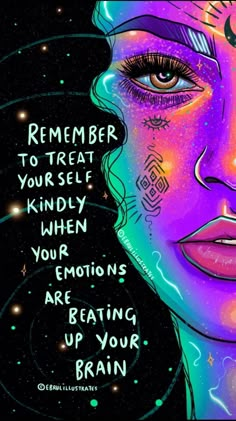 a woman's face with the words, remember to treat yourself kindly when your emotions are