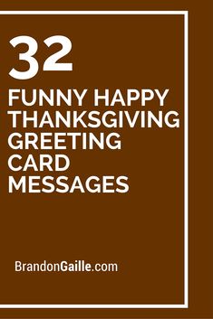 a brown square with the words 32 funny happy thanksgiving greeting card messages