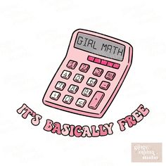 a pink calculator with the words, girl math it's basically fun