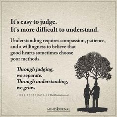 two people holding hands under a tree with the words it's easy to judge, it's more difficult to understand