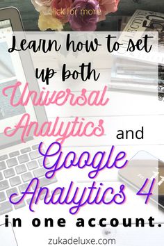 the text learn how to set up both universal and google analytics 4 in one account