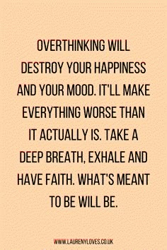 a quote that reads, overthining will destroy your happiness and your mood it'll