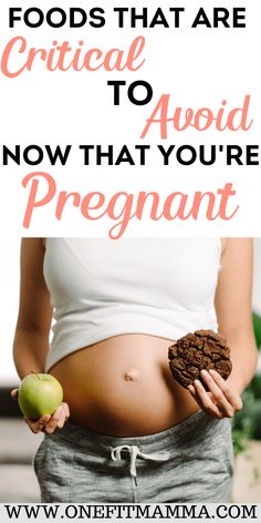 a pregnant woman holding an apple and cookie in her hands with the words foods that are crucial to avoid now that you're pregnant