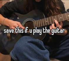 someone is playing the guitar and text reads, save this if i play the guitar