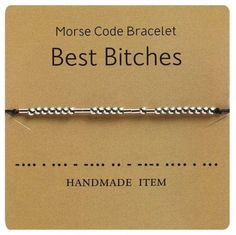 Best Bitches Morse Code Adjustable Bracelet with Charm Beads This is an awesome homemade bracelet to let someone special know you see them and you have a special message that they need to hear!   Morse Code jewelry is a great gift for a co-worker, a friend, teacher, sister, mother, neighbor.  Wonderful as a stocking stuffer or slipped into a little note for some extra encouragement!  They are made of waxed nylon cord and stainless steel beads.  The Morse Code alphabet is printed on the back side of the display card. Morse Code Bracelet For A Teacher, You Are My Sunshine Morse Code Bracelet, Morse Code Letters, Secret Message Bracelet, Code Bracelets, Code Morse, Code Secret, Message Bracelet, Couple Bracelet