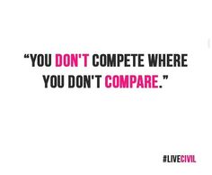 the words you don't compete where you don't compare are shown in pink and