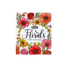 an adult coloring book with flowers on the cover and title,'florals a flower coloring book '