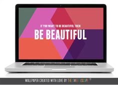 an open laptop computer sitting on top of a white desk with the words, if you want to be beautiful then be beautiful