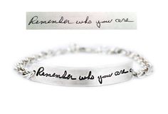 This gorgeous sterling silver handwriting bracelet features a sleek design so your unique handwriting bracelet will keep a piece of your loved one close at all times while keeping you on trend.  This design is popular with both men and woman.   The bar measures differently for each person's signature but is often between 1.25 to 1.75 inches long (give or take a little).  On the back will be a very small .925 stamp to show the quality of the silver. This bracelet can be SINGLE or DOUBLE  SIDED. Engraved Silver Signature Bracelet, Silver Engraved Signature Bracelet, Meaningful Sterling Silver Bracelets, Hand Stamped Sterling Silver Name Bracelet For Everyday, Unique Handwriting, Handwriting Bracelet, Handwriting Jewelry, Be Single, Remember Who You Are