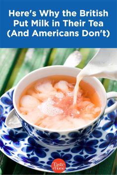 there's why the british put milk in their tea and americans don't