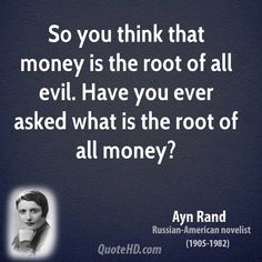 a quote on money that reads, money demands that you sell, not your weakness to men's stupidity, but your talent to the reason