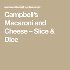 the cover of campbell's macaroni and cheese - slice & dice book