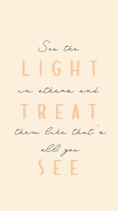 an orange and pink quote with the words see the light on attention and treat them like that's all you see