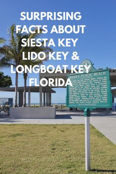 a sign that is in the grass with words overlaying it saying surprising fact about siesta key and longboat key florida