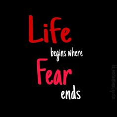 the words life begins where fear ends on a black background with red letters and white lettering