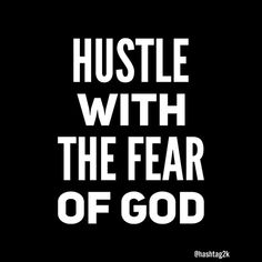 the words hustle with the fear of god in white on a black background,