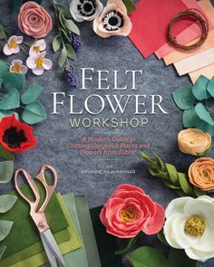 Felt Flower Workshop Flowers From Fabric, Felt Plants, Flower Workshop, Felt Flowers Diy, Plants Leaves, Making Flowers, Leaves And Branches, Classic Quilts, Bachelor Of Fine Arts