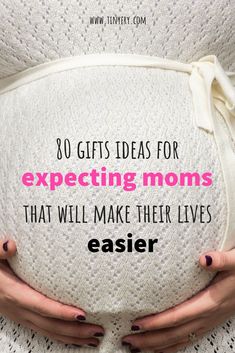 a pregnant woman's belly with the words, 30 gifts ideas for expecting moms that will make their lives easier