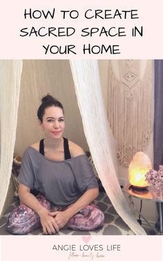 a woman sitting in a bed with the words how to create sacred space in your home