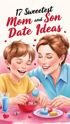 a mother and son eating together at a table with the text 17 sweetest mom and son date ideas