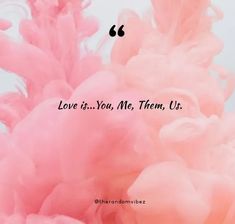 the words love is you, me, them us are written in black on a pink background