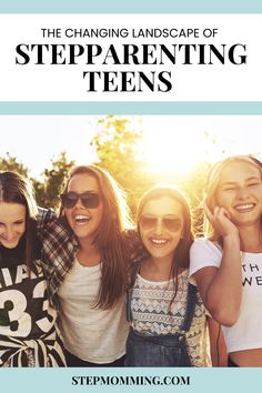 three girls standing together with the text, the changing landscape of stepparening teens