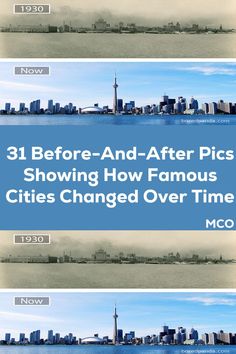 three different views of the city skyline with text that reads 31 before and after pics showing how famous cities changed over time