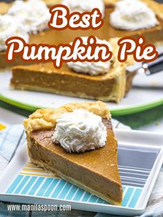 a slice of pumpkin pie with whipped cream on top and the words best pumpkin pie above it