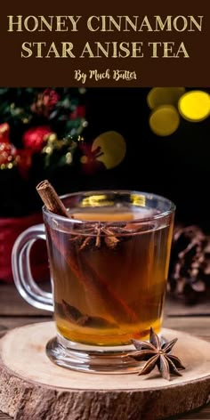 honey cinnamon star anise tea in a glass cup